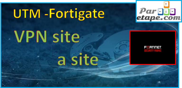 VPN site a site  entre deux Fortinet