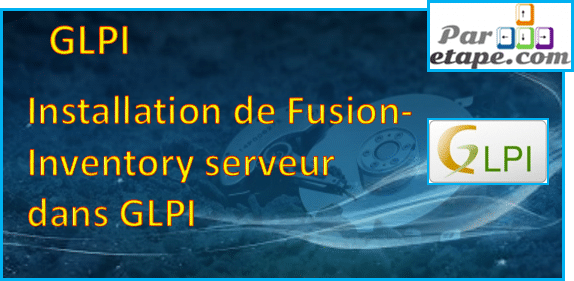 Installation et configuration de Fusion-Inventory dans GLPI