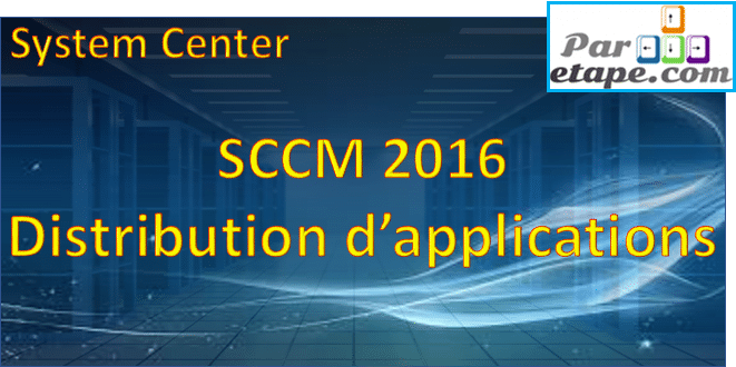 Déploiement d’applications avec SCCM 2016
