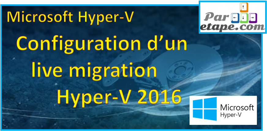 Live migration sous Hyper V 2016