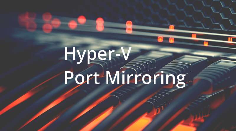 Le mirroring de port sous Hyper-V