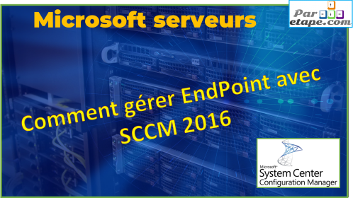 Comment gérer EndPoint avec SCCM 2016