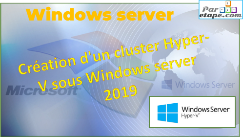 Creation d'un cluster Hyper-V sous Windows server 2019