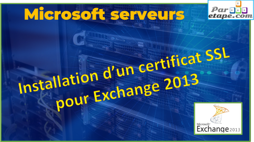 Installation d’un certificat SSL pour Exchange 2013