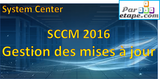 Gérer les mises à jour avec SCCM 2016