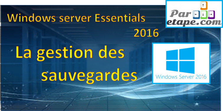 Windows Server Essentials 2016 : la sauvegarde