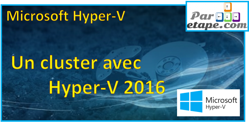 Un cluster sous Hyper V server 2016