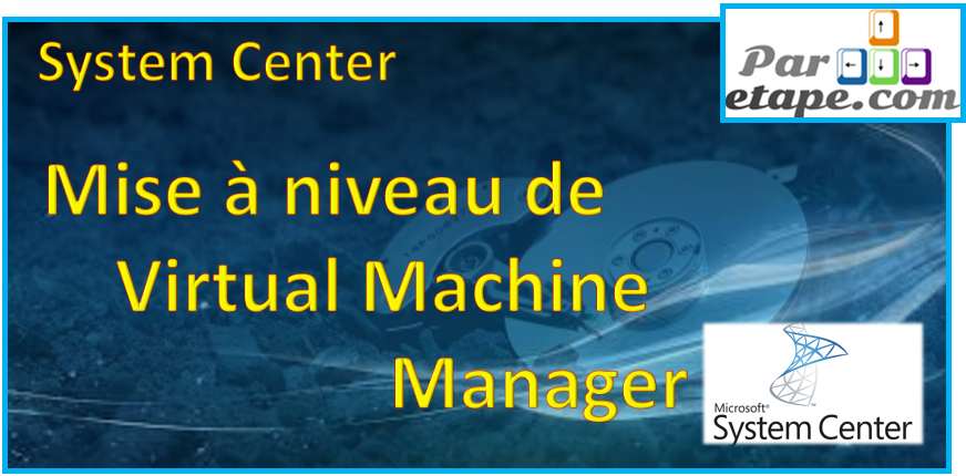 Mise à niveau de System Center Virtual Machine Manager
