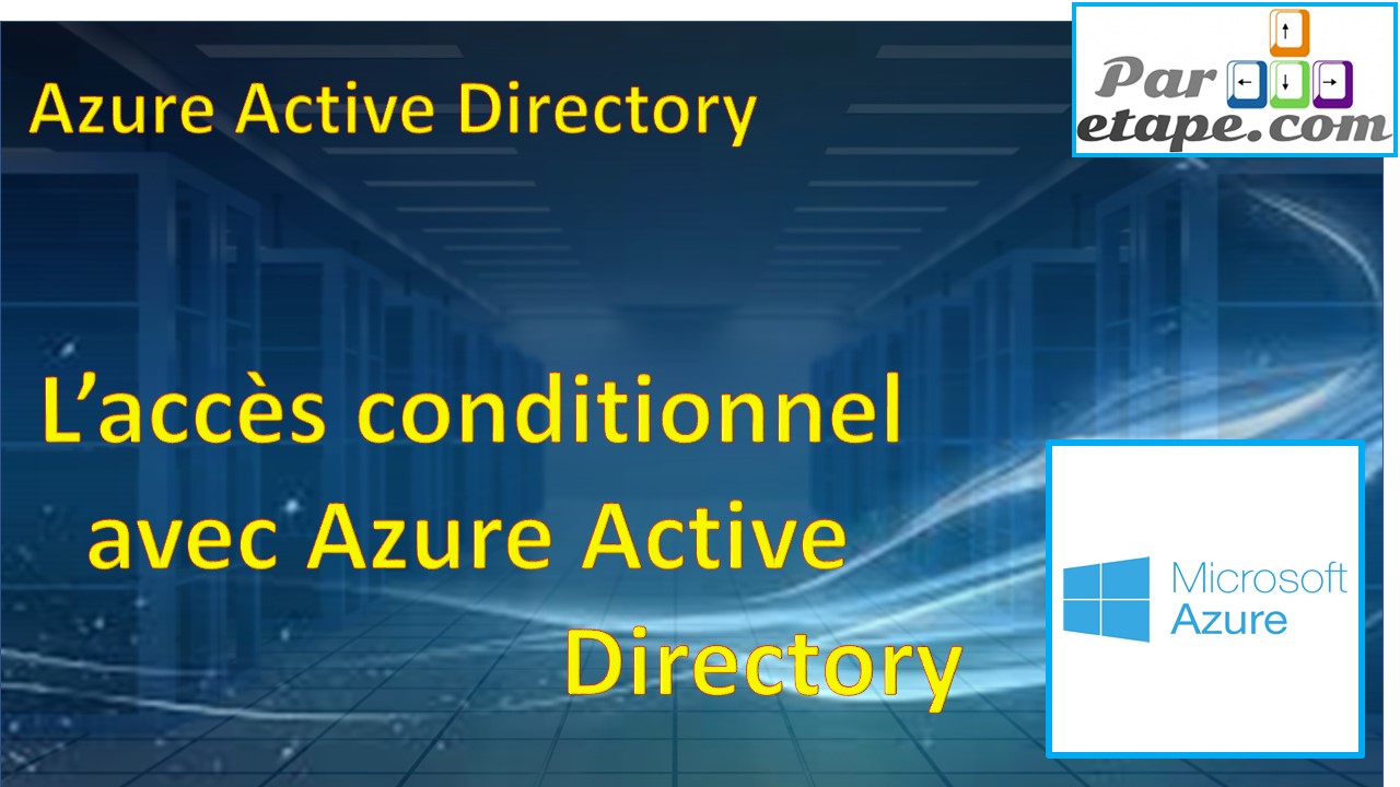 L’accès conditionnel sous Azure Active Directory
