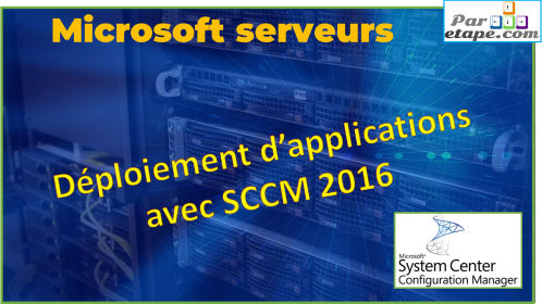 Déploiement d’applications avec SCCM 2016